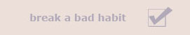 Break a bad habit